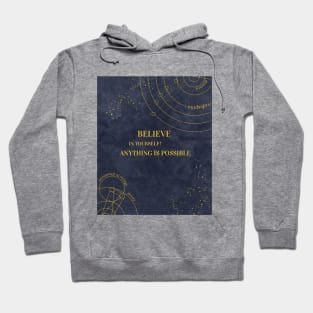 Believe in yourself and anything is possible Hoodie